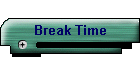 Break Time